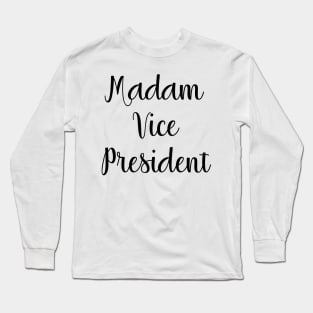 Madam Vice President Long Sleeve T-Shirt